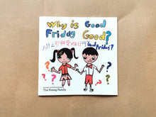 Load image into Gallery viewer, Why Is Good Friday Good? 耶稣受难日