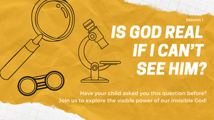 Parent's Guide: Is God Real If I Can't See Him?